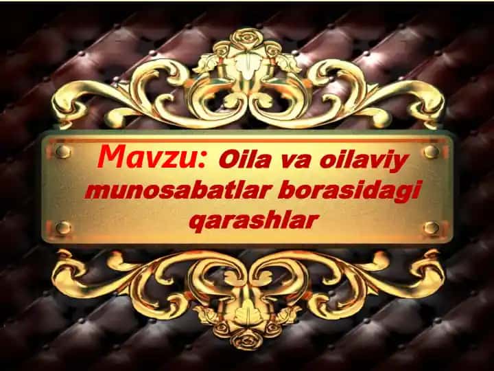 Oila va oilaviy munosabatlar borasidagi qarashlar