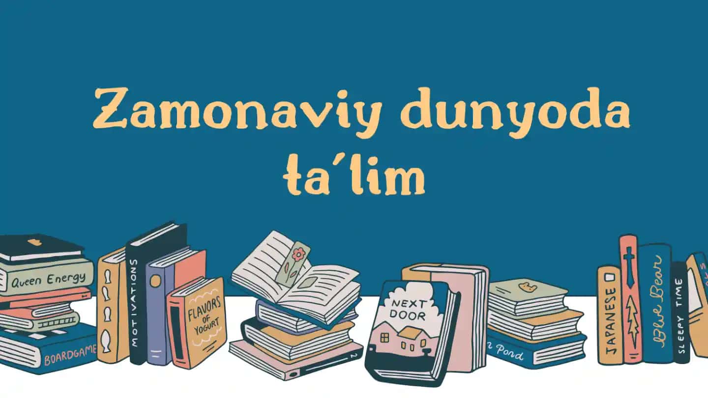 Zamonaviy ta’limning zamonaviy jamiyatdagi o‘rni va ahamiyati