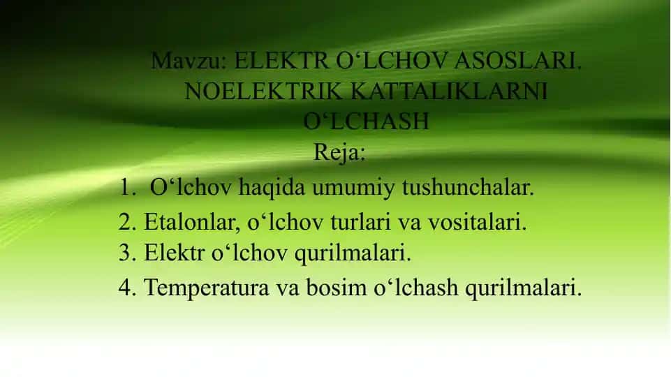 Elektr o‘lchov asoslari. Noelektrik kattaliklarni o‘lchash