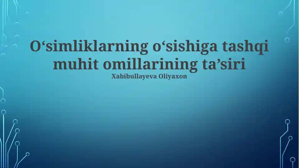 O‘simliklarning o‘sishiga tashqi muhit omillarining ta’siri