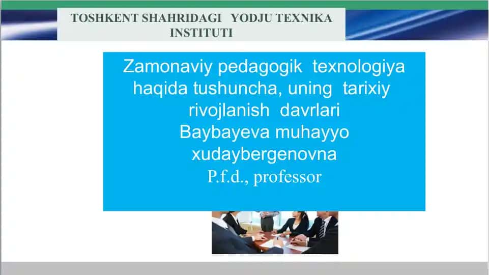 Zamonaviy pedagogik texnologiya haqida tushuncha, uning tarixiy rivojlanish davrlari