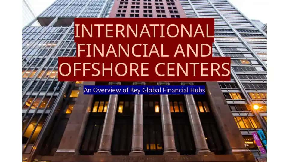 INTERNATIONAL FINANCIAL AND OFFSHORE CENTERS