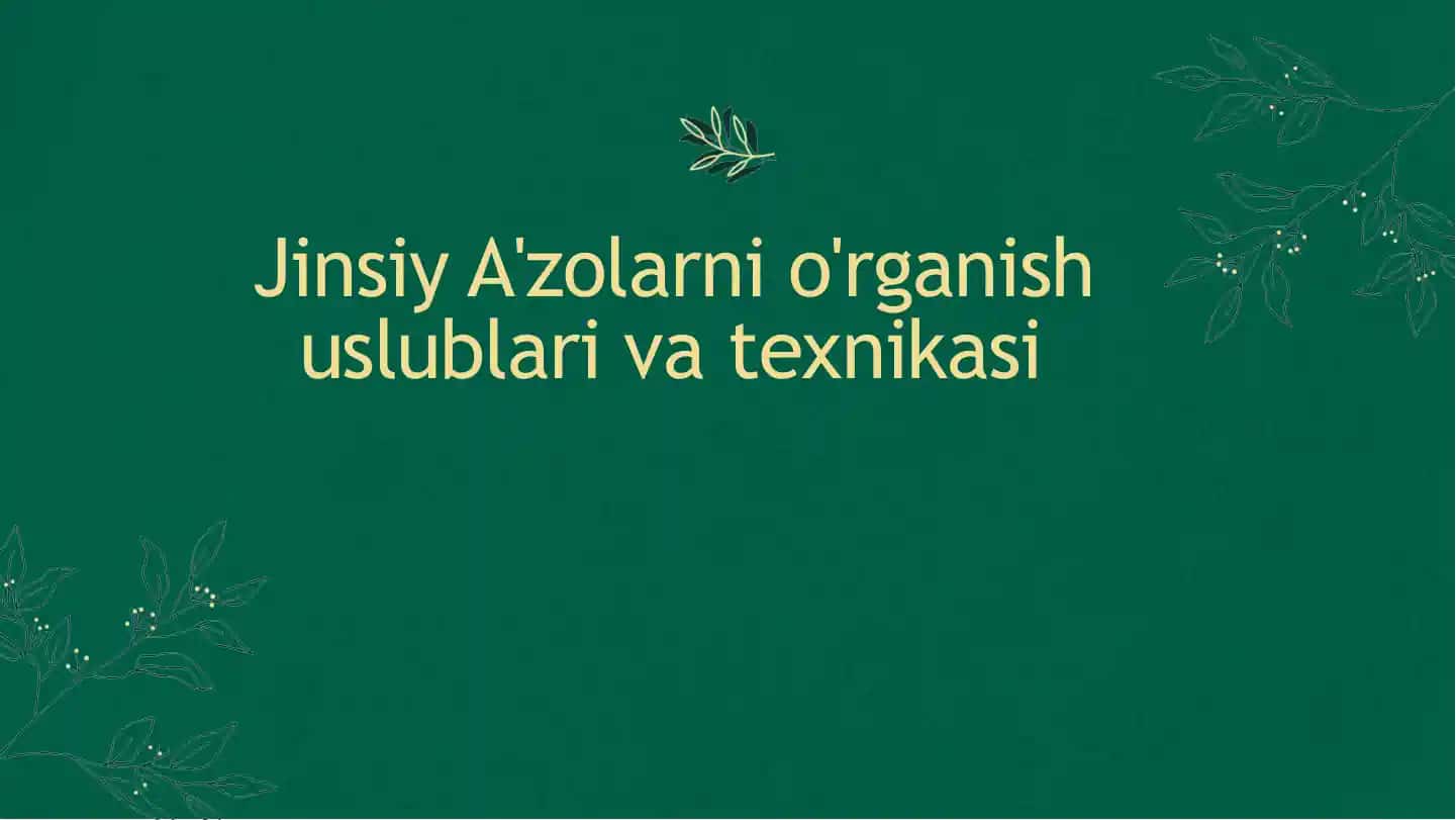 Jinsiy A'zolarni o'rganish uslublari va texnikasi