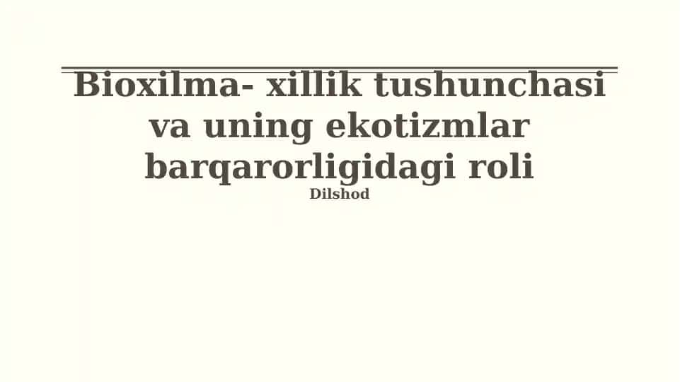 Bioxilma- xillik tushunchasi va uning ekotizmlar barqarorligidagi roli