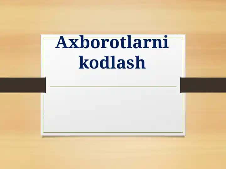 Axborotlarni kodlash