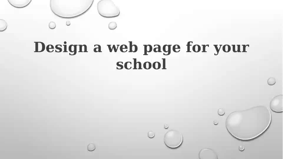 Design a web page for your school