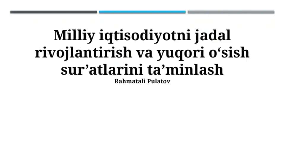 Milliy iqtisodiyotni jadal rivojlantirish va yuqori o‘sish sur’atlarini ta’minlash