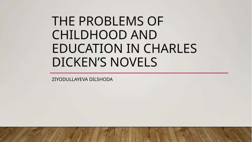 The Problems of Childhood and Education in Charles Dickens's Novels