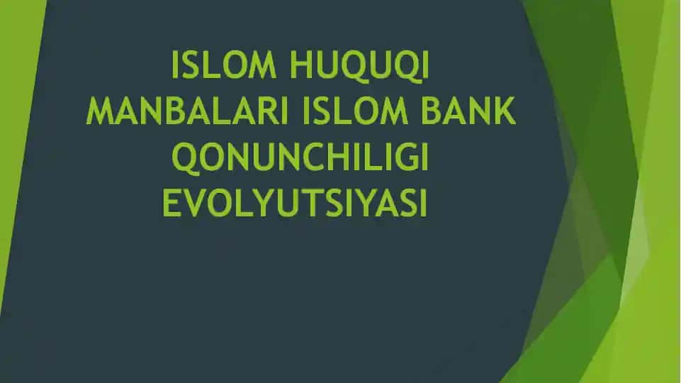 ISLOM HUQUQI MANBALARI ISLOM BANK QONUNCHILIGI EVOLYUTSIYASI