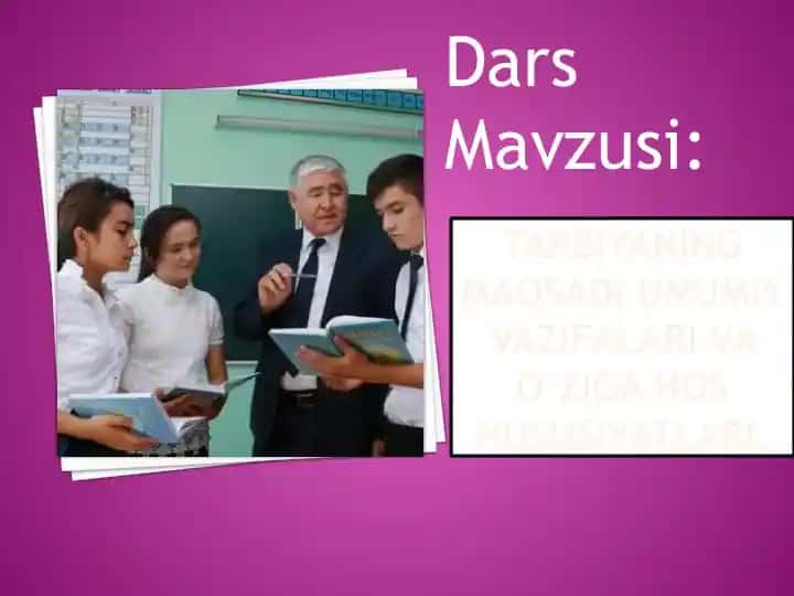 Tarbiyaning maqsadi umumiy vazifalari va o’ziga hos hususiyatlari