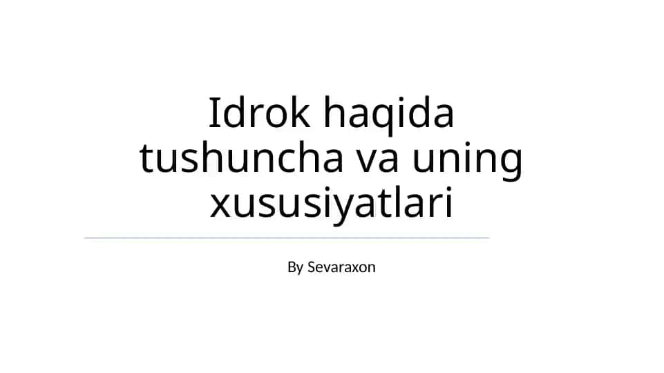Idrok haqida tushuncha va uning xususiyatlari