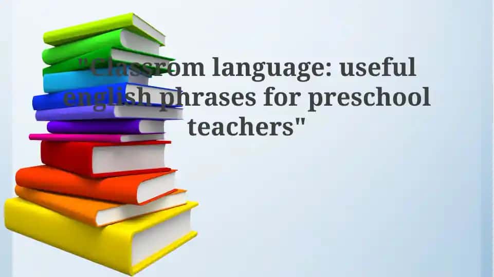 Classromlanguage: usefulenglishphrases for preschool teachers