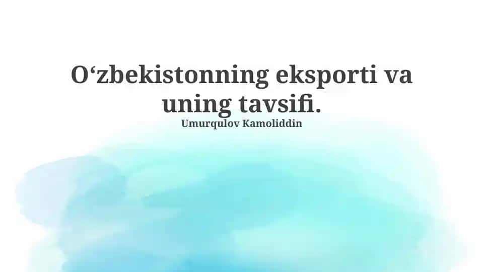 O‘zbekistonning eksporti va uning tavsifi.