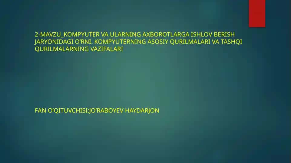 Kompyuter va ularning axborotlarga ishlov berish jaryonidagi o‘rni