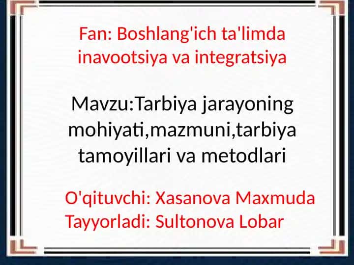 Tarbiyajarayoning mohiyati, mazmuni, tarbiyat amoillari va metodlari