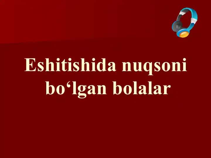 Eshitish nuqsonlari bo‘lgan bolalar tavsifnomasi