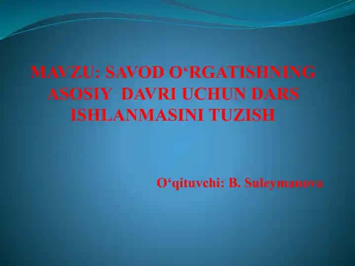 Savod o‘rgatishning asosiy davri uchun dars ishlanmasini tuzish
