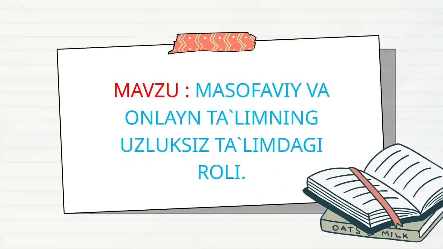 MASOFAVIY VA ONLAYN TA`LIMNING UZLUKSIZ TA`LIMDAGI ROLI