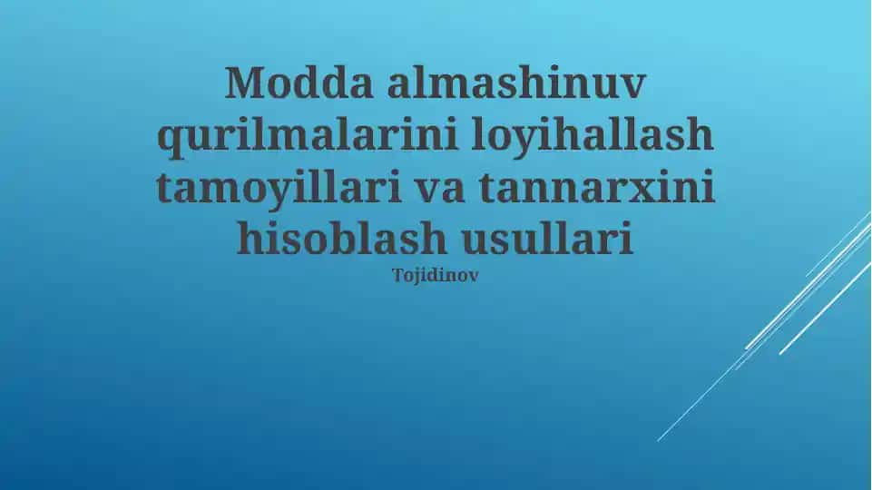 Modda almashinuv qurilmalarini loyihallash tamoyillari va tannarxini hisoblash usullari