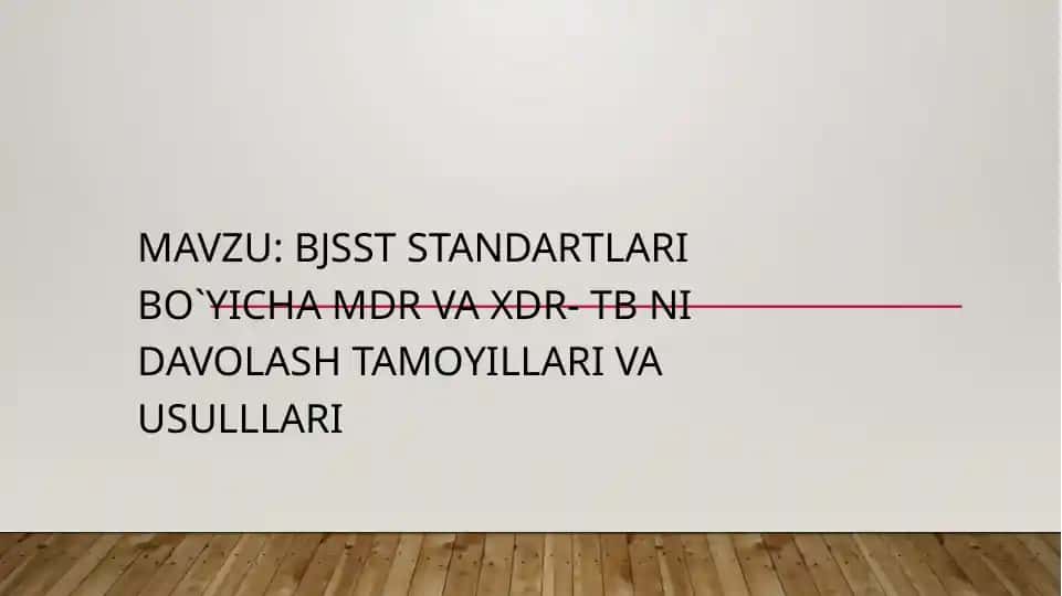 BJSST STANDARTLARI BO`YICHA MDR VA XDR- TB NI DAVOLASH TAMOYILLARI VA USULLLARI
