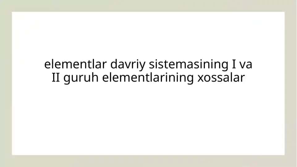 Elementlar davriy sistemasining I va II guruh elementlari