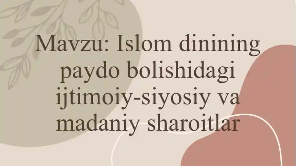 Islom dinining paydo bolishidagi ijtimoiy-siyosiy va madaniy sharoitlar