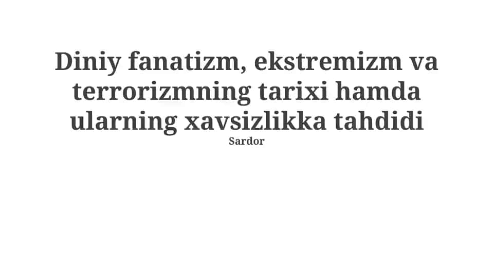Diniy fanatizm, ekstremizm va terrorizmning tarixi hamda ularning xavsizlikka tahdidi