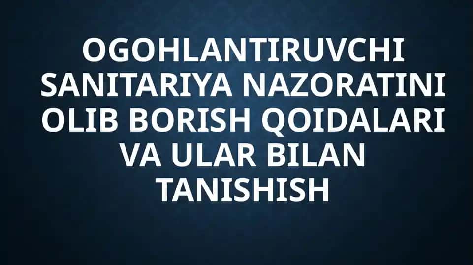 Ogohlantiruvchi sanitariya nazoratini olib borish qoidalar va ularga birlan tanishish