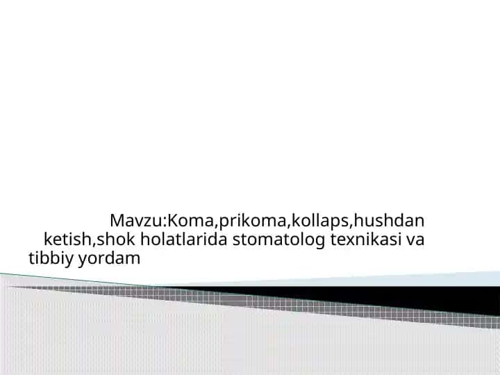 Koma, prikoma, kollaps, hushdan ketish, shok holatlarida stomatolog texnikasi va tibbiy yordam