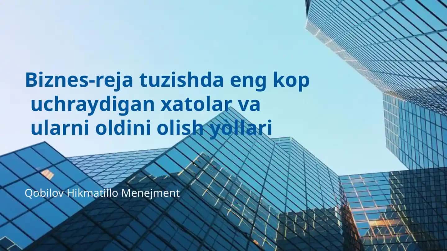 Biznes reja tuzishda eng kop uchraydigan xatolar va ularni oldini olish