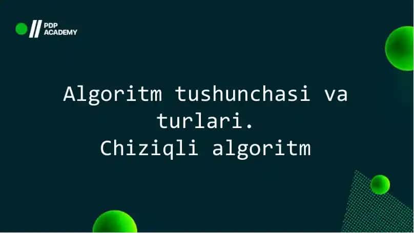 Algoritm tushunchasi va turlari