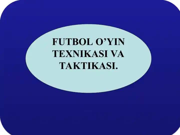 FUTBOL O’YIN TEXNIKASI VA TAKTIKASI
