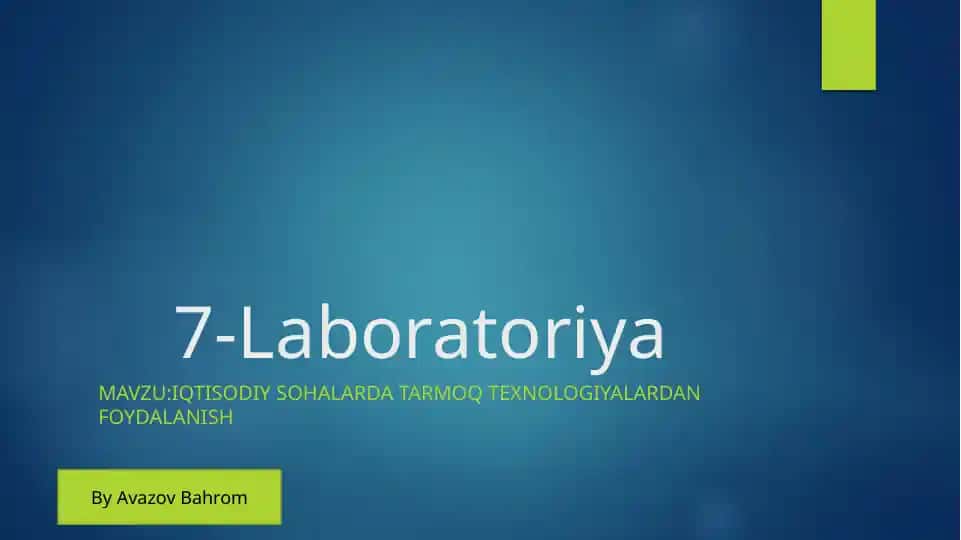 7-Laboratoriya: Iqtisodiy sohalarda tarmoq texnologiyalardan foydalanish