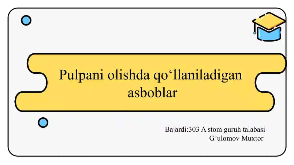 Pulpani olishda qo‘llaniladigan asboblar