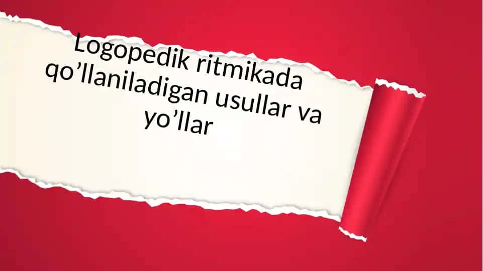 Logopedik ritmikada qo’llaniladigan usullar va yo’llar