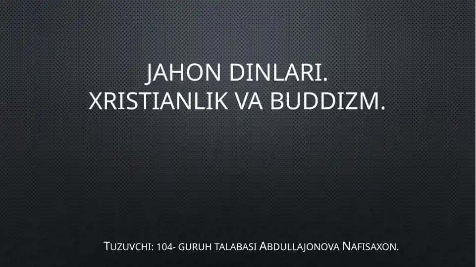 Jahon dinlari.Xristianlik vaBuddizm