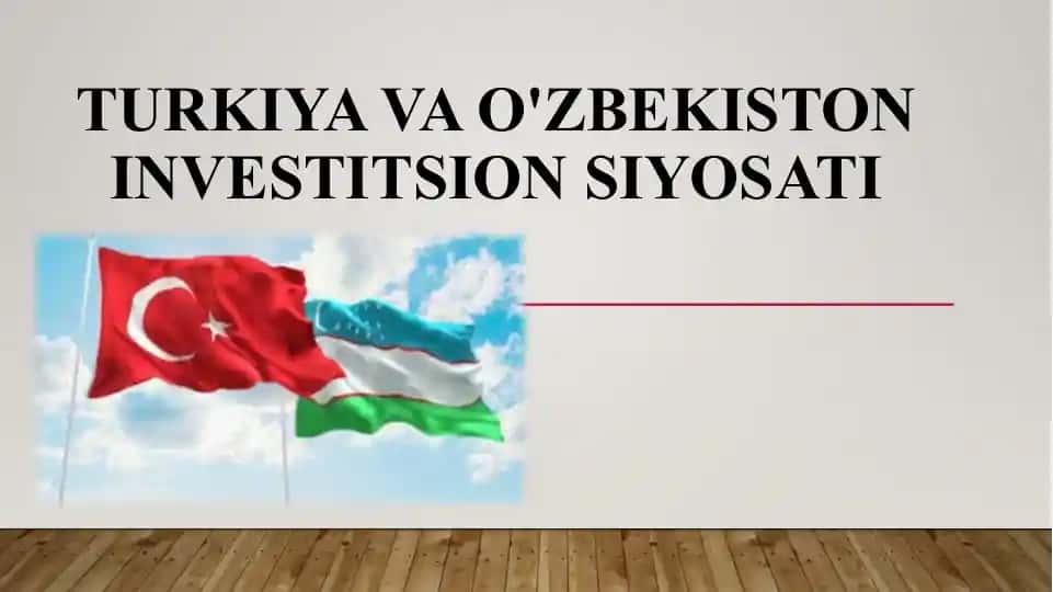 Turkiya va O'zbekiston investitsion siyosati