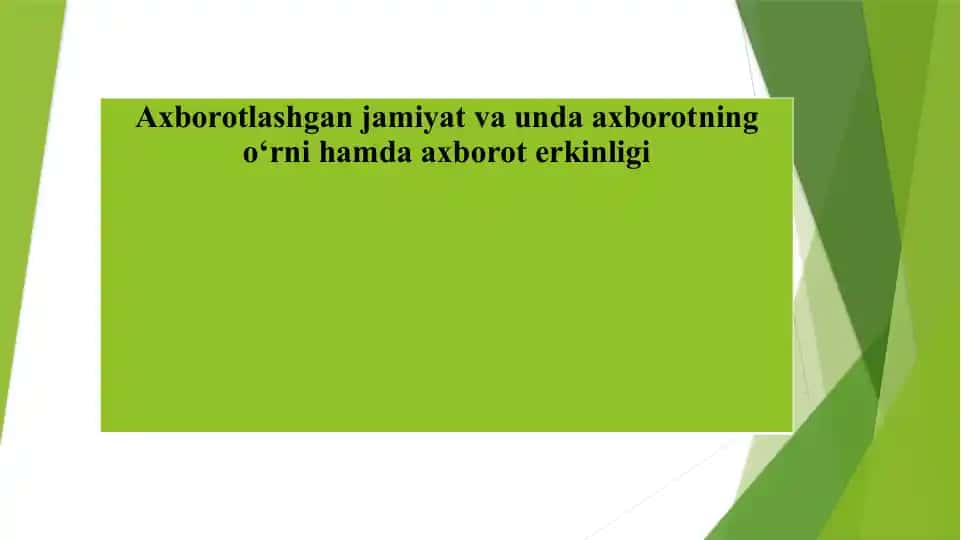 Axborotlashgan jamiyat va unda axborotning o‘rni hamda axborot erkinligi