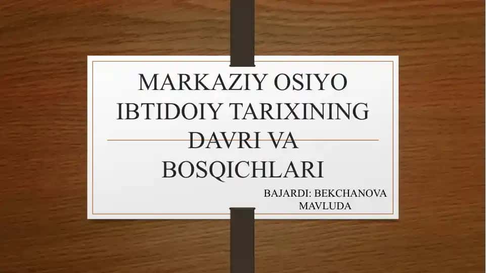 MARKAZIY OSIYO IBTIDOIY TARIXINING DAVRI VA BOSQICHLARI