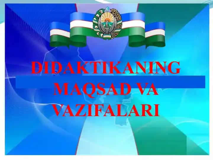 DIDAKTIKANING MAQSAD VA VAZIFALARI