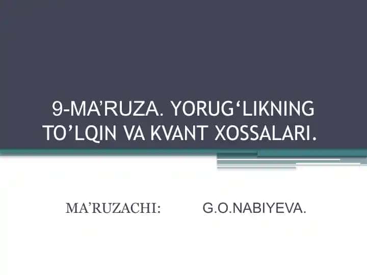 9-Ma’ruza: Yorug’likning to‘lqin va kvant xossalari