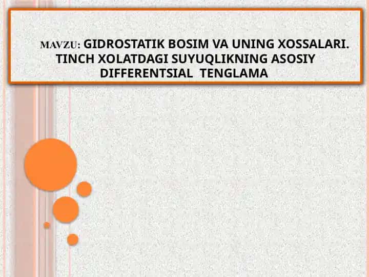 GIDROSTATIK BOSIM VA UNING XOSSALARI. TINCH XOLATDAGI SUYUQLIKNING