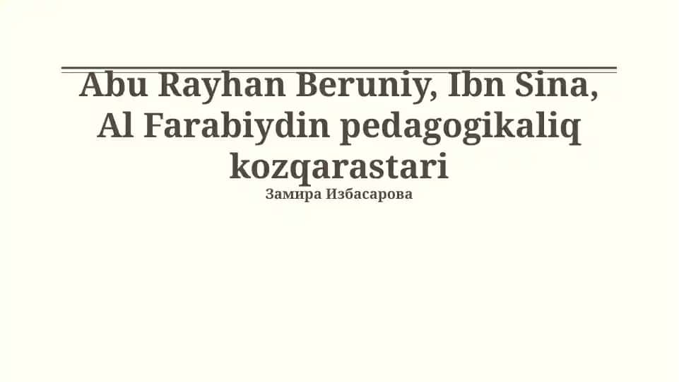 Abu Rayhan Beruniy, Ibn Sina, Al Farabiydin pedagogikaliq kozqarastari