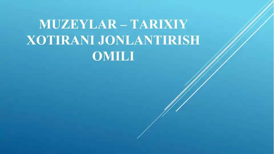 MUZEYLAR – TARIXIY XOTIRANI JONLANTIRISH OMILI