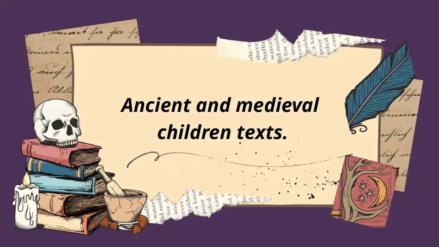 Ancient and Medieval Children Texts