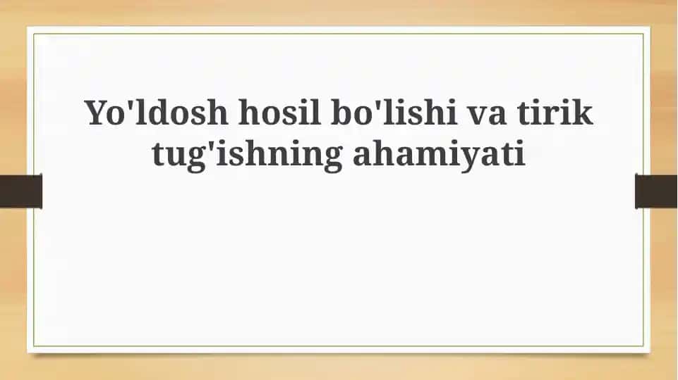 Yo'ldosh hosil bo'lishi va tirik tug'ishning ahamiyati