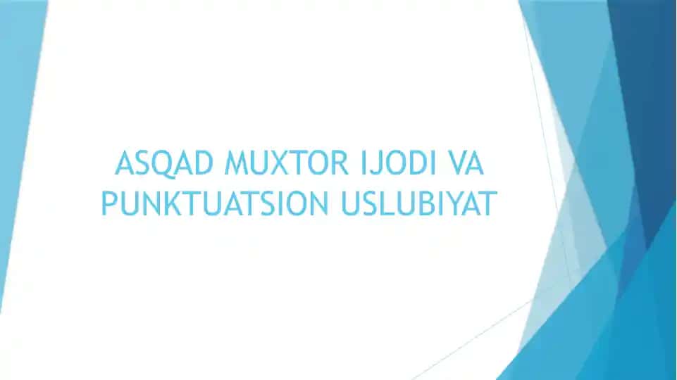 ASQAD MUXTOR IJODI VA PUNKTUATSION USLUBIYAT