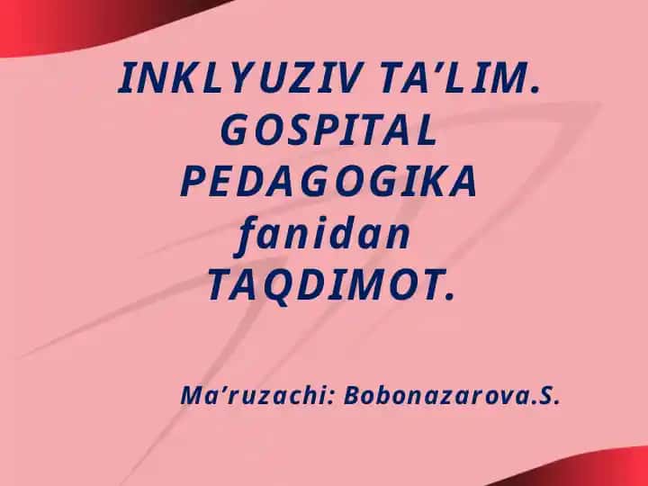 INKLYUZIV TA’LIM. GOSPITAL PEDAGOGIKA