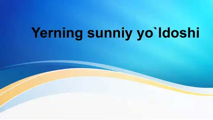 Yerning sunniy yo`ldoshi