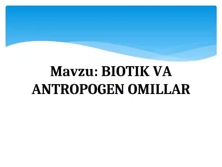 BIOTIK VA ANTROPOGEN OMILLAR